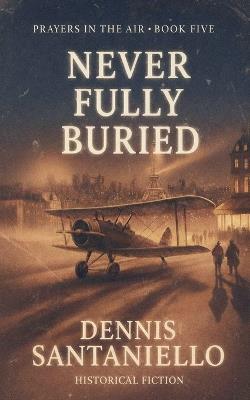 Never Fully Buried - Dennis Santaniello - cover