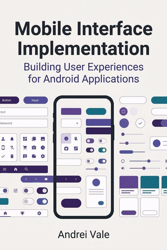 Mobile Interface Implementation: Building User Experiences for Android Applications