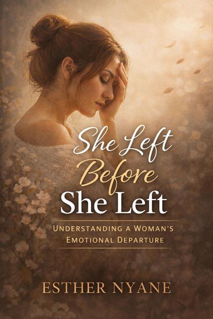 She left before she left : understanding a woman's emotional departure