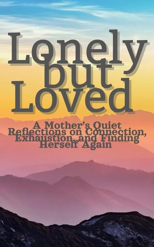 Lonely but Loved