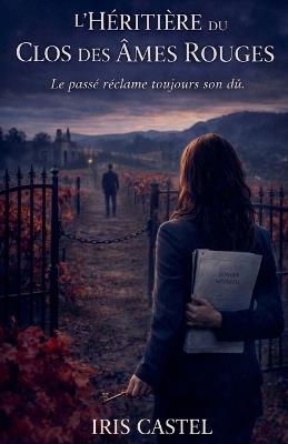 L'héritère du Clos des Âmes Rouges - Iris Castel - cover