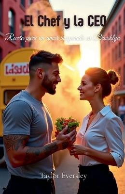 El Chef y la CEO: Receta para un amor inesperado en Brooklyn - Taylor Eversley - cover