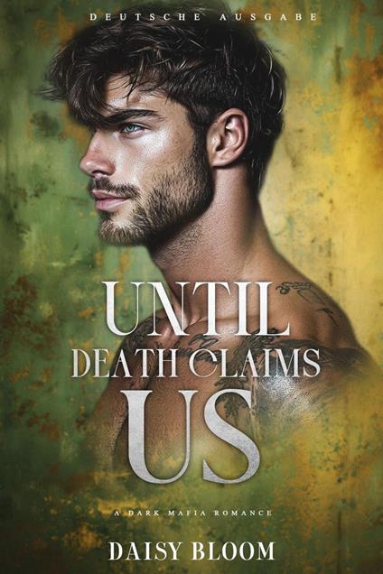 Until Death Claims Us: Dark Mafia Romance - Deutsche Ausgabe