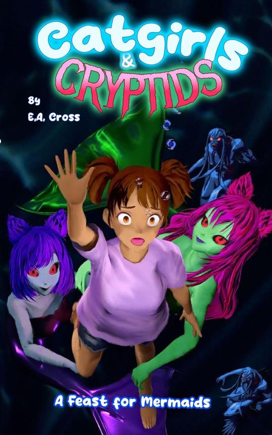 Catgirls and Cryptids Book 2 : A Feast For Mermaids - E.A.Cross - ebook