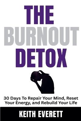 The Burnout Detox - Keith Everett - cover