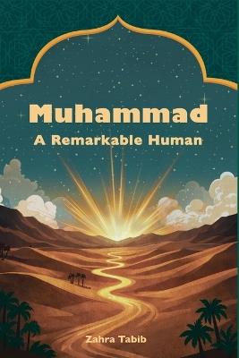 Muhammad: A Remarkable Human - Zahra Tabib - cover