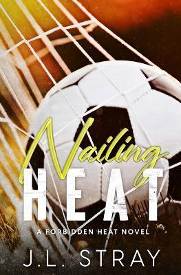 Nailing Heat - J L Stray - cover
