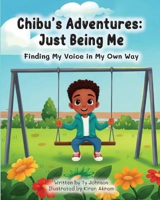 Chibu's Adventures: Just Being Me - Ty Johnson - cover