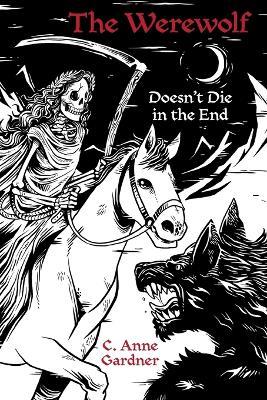 The Werewolf Doesn't Die in the End - C Anne Gardner - cover