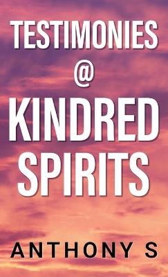 Testimonies @ Kindred Spirits - Anthony S - cover