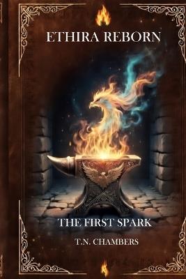 Ethira Reborn: The First Spark - T N Chambers - cover