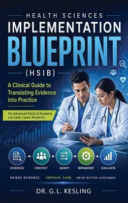 Health Sciences Implementation Blueprint (Hsib) - G L Kesling - cover