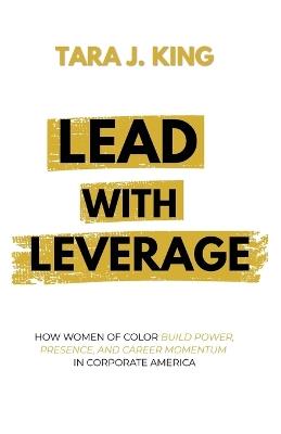 Lead With Leverage - Tara King - cover