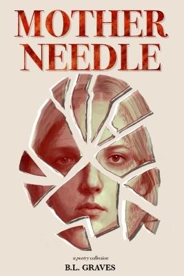 Mother Needle: A Fractured Inheritance - B L Graves - cover