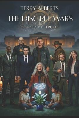 The Disciple Wars: Behold The Truth - Terry Alberts - cover