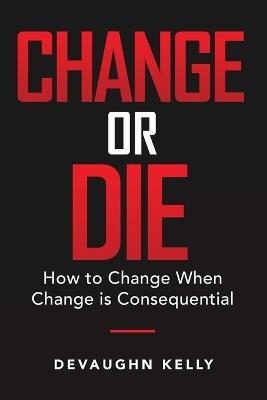 Change or Die - Devaughn Kelly - cover