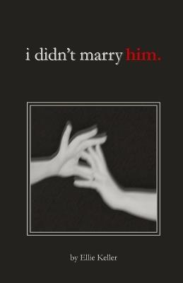 i didn't marry him - Keller - cover