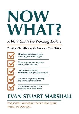 Now What?: A Field Guide for Working Artists - Evan Stuart Marshall - cover