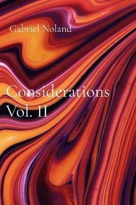 Considerations Vol. II: A continued reckoning with existence - Gabriel Noland - cover