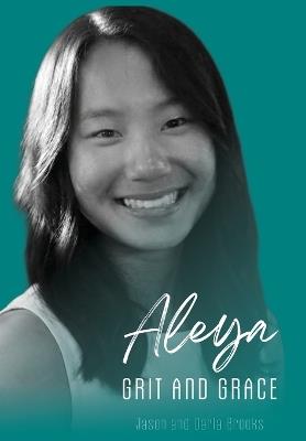 Aleya: Grit and Grace - Jason Brooks,Darla Brooks - cover