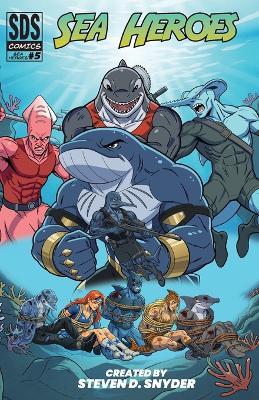Sea Heroes #5 - Steven D Snyder - cover