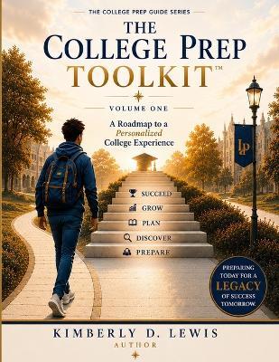 The College Prep Toolkit: A Roadmap to a Personalized College Experience - Kimberly D Lewis - cover