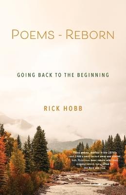 Poems - Reborn: Going Back to the Beginning - Rick Hobb - cover