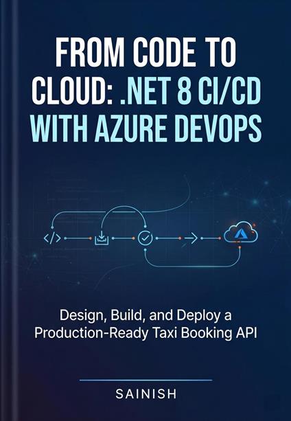 From Code to Cloud: .NET 8 CI/CD with Azure DevOps