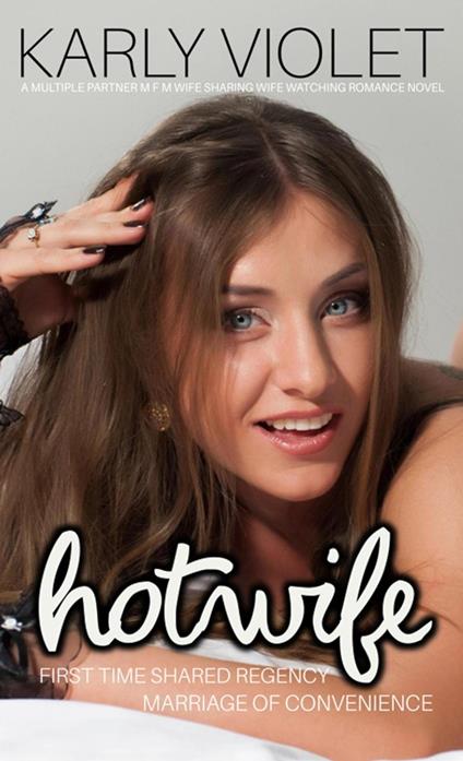 Hotwife First Time Shared Regency Marriage of Convenience - A Multiple Partner M F M Wife Sharing Wife Watching Romance Novel