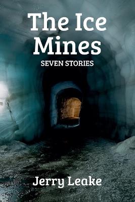 The Ice Mines - Jerry Leake - cover