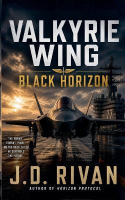 Valkyrie Wing: Black Horizon - J D Rivan - cover