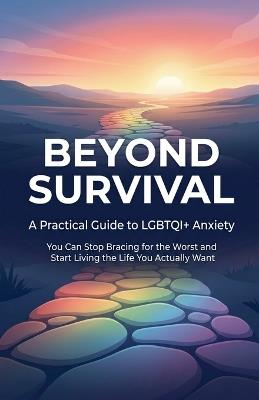 Beyond Survival: A Practical Guide to LGBTQI+ Anxiety - Germain Gulevic - cover