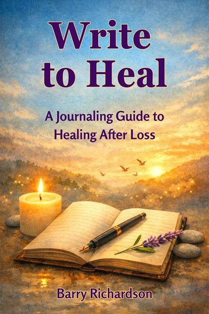 Write to Heal: A Journaling Guide to Healing After Loss