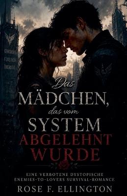 Das Mädchen, das vom System abgelehnt wurde - Rose F Ellington - cover