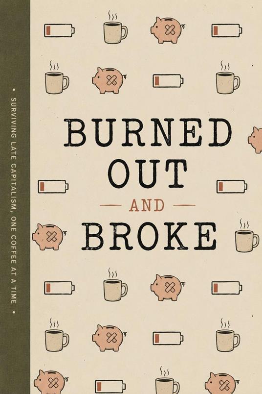 Burned Out and Broke
