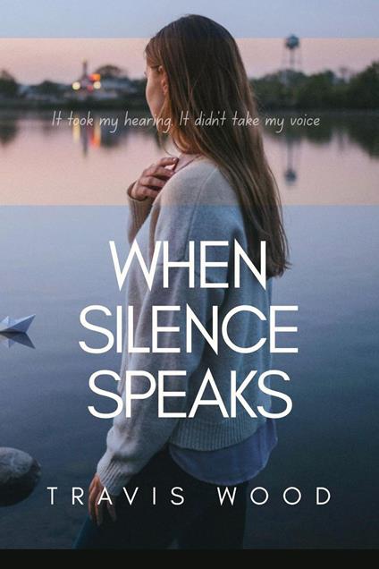 When Silence Speaks - Travis Wood - ebook