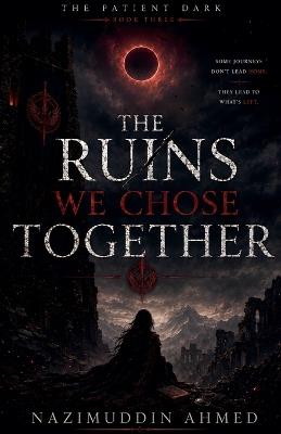 The Ruins We Chose Together - Nazimuddin Ahmed - cover