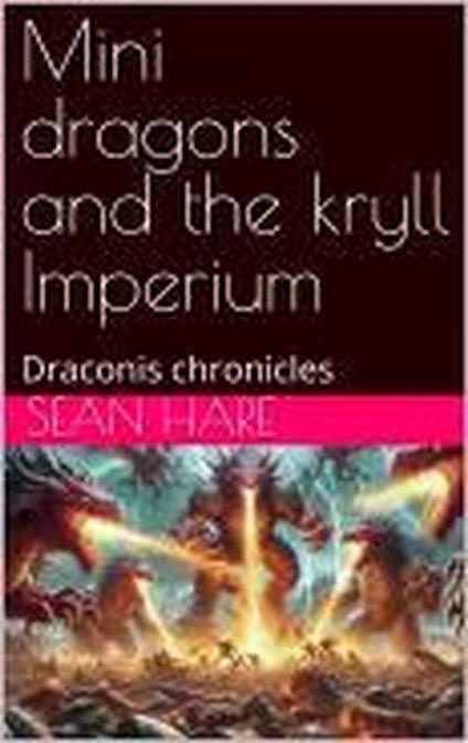 Mini Dragons and the Kryll Imperium