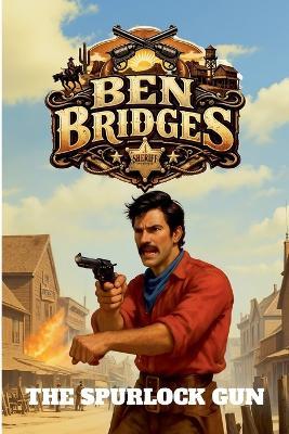 The Spurlock Gun - Ben Bridges - cover