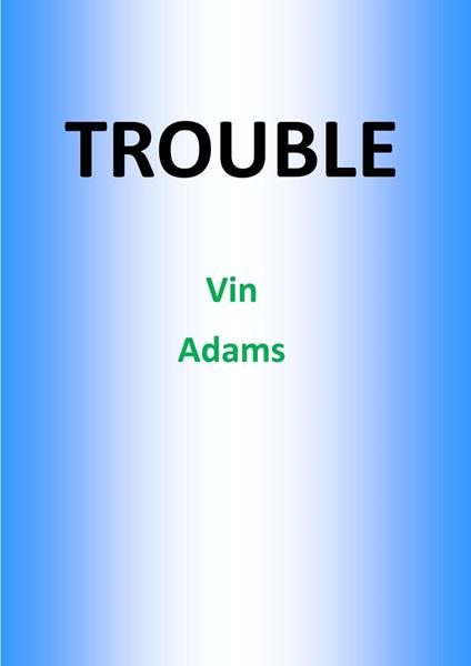 Trouble