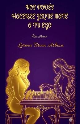 Vos Podés Hacerle Jaque Mate a tu Ego - Lorena Tercon Arbiza - cover