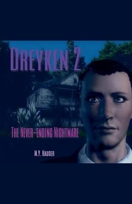 Dreyken 2: The Never-Ending Nightmare - M Y Hauger - cover