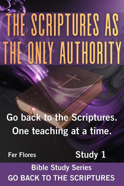 THE SCRIPTURES AS THE ONLY AUTHORITY