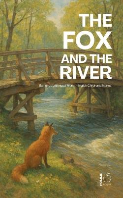 The Fox and the River: Elementary Bilingual French-English Children's Stories - Pomme Bilingual - cover