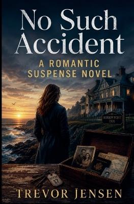 No Such Accident: A Romantic Suspense Novel - Trevor Jensen - cover
