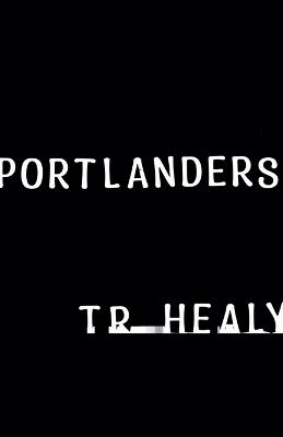 Portlanders - T R Healy - cover