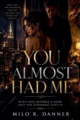 You Almost Had Me - Milo R Danner - cover