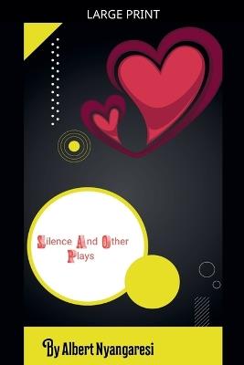 Silence And Other Plays - Albert Nyangaresi - cover