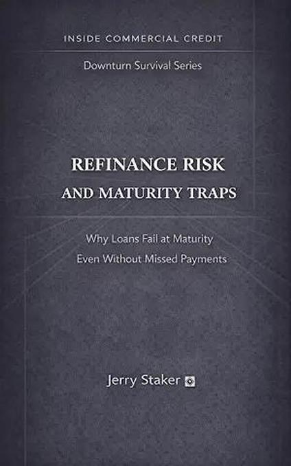 Book #8 – Refinance Risk and Maturity Traps: Why Loans Fail at Maturity Even Without Missed Payments