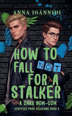 How to Not Fall for a Stalker - Anna Ioannidi - cover